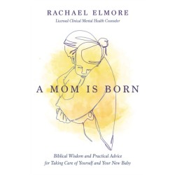 A Mom Is Born: Biblical Wisdom and Practical Advice for Taking Care of Yourself and Your New Baby – The Perfect Christian Baby Shower Gift or Postpartum Gift for New and Expectant Mothers