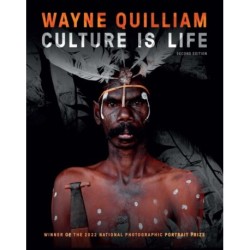 Wayne Quilliam: Culture is Life 2nd edition: WINNER OF THE 2022 NATIONAL PHOTOGRAPHIC PORTRAIT PRIZE