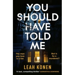 You Should Have Told Me: The gripping new psychological thriller that will hook you from the first page