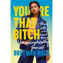 You're That B*tch: & Other Cute Stories About Being Unapologetically Yourself