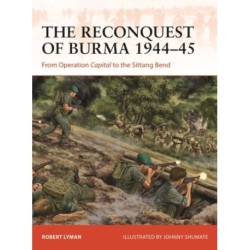 The Reconquest of Burma 1944–45: From Operation Capital to the Sittang Bend