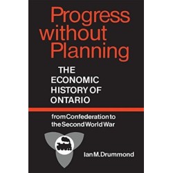 Progress Without Planning: The Economic History of Toronto from Confederation to the Second World War