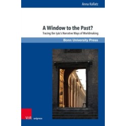 A Window to the Past?: Tracing Ibn Iyas’s Narrative Ways of Worldmaking