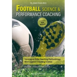 Football Science & Performance Coaching: Develop an Elite Coaching Methodology With Applied Coaching Science