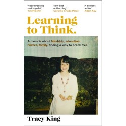 Learning to Think.: A memoir about hardship, education, hellfire, family, finding a way to break free