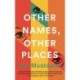 Other Names, Other Places: A dazzling novel of family, identity and self