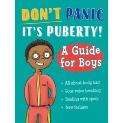 Don't Panic, It's Puberty!: A Guide for Boys