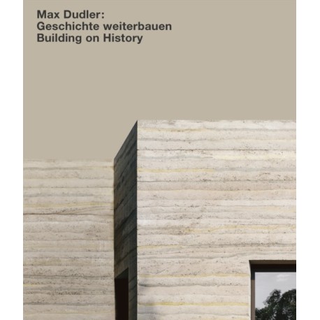 Max Dudler: Geschichte weiterbauen / Building on History