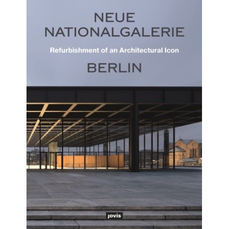 Neue Nationalgalerie Berlin: Refurbishment of an Architectural Icon