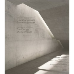 Topographie des Terrors / Topography of Terror: Gestaltung eines Erinnerungsortes / The Design of a Memorial