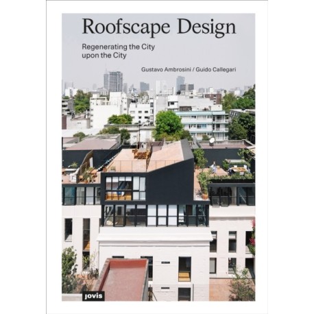 Roofscape Design: Regenerating the City upon the City
