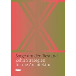 Sorge um den Bestand: Zehn Strategien fur die Architektur