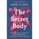 The Secret Body: How the New Science of the Human Body Is Changing the Way We Live