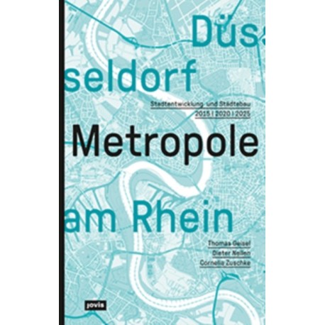 Dusseldorf. Metropole am Rhein: Stadtentwicklung und Stadtebau 2015 | 2020 | 2025