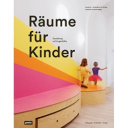 Raume fur Kinder: Mit einer ganzheitlichen Gestaltung die Entwicklung von Kindern fordern