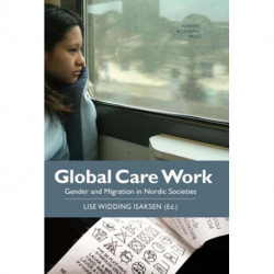 Global care work: gender and migration in Nordic societies