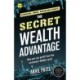 The Secret Wealth Advantage: How you can profit from the economy's hidden cycle