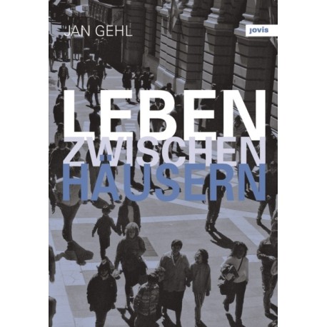 Leben zwischen Hausern: Konzepte fur den offentlichen Raum