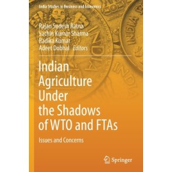 Indian Agriculture Under the Shadows of WTO and FTAs: Issues and Concerns