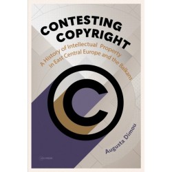 Contesting Copyright: A History of Intellectual Property in East Central Europe and the Balkans
