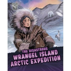 The Disastrous Wrangel Island Arctic Expedition