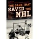 The Game That Saved the NHL: The Broad Street Bullies, the Soviet Red Machine, and Super Series '76