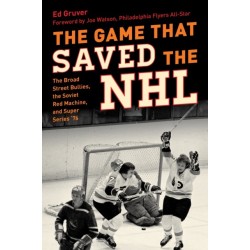 The Game That Saved the NHL: The Broad Street Bullies, the Soviet Red Machine, and Super Series '76