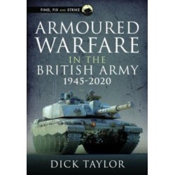 Armoured Warfare in the British Army 1945-2020