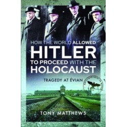 How the World Allowed Hitler to Proceed with the Holocaust: Tragedy at Evian