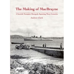 The Making of MacBrayne: A Scottish Transport Monopoly Spanning Three Centuries
