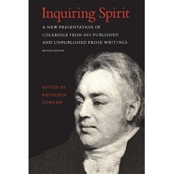 Inquiring Spirit: A New Presentation of Coleridge from His Published and Unpublished Prose Writings (Revised Edition)