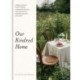 Our Kindred Home: Herbal Recipes, Plant Wisdom, and Seasonal Rituals for Rekindling Connection with the Earth