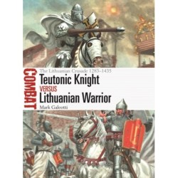 Teutonic Knight vs Lithuanian Warrior: The Lithuanian Crusade 1283–1435