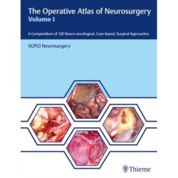 The Operative Atlas of Neurosurgery, Vol I: A Compendium of 120 Neuro-oncological, Case-based, Surgical Approaches