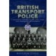 British Transport Police: A definitive history of the early years and subsequent development