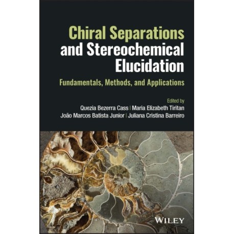 Chiral Separations and Stereochemical Elucidation: Fundamentals, Methods, and Applications