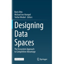 Designing Data Spaces: The Ecosystem Approach to Competitive Advantage