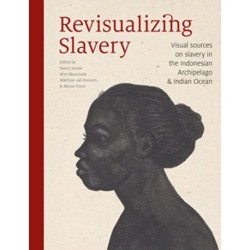 Revisualizing Slavery: Visual sources on slavery in the Indonesian Archipelago & Indian Ocean