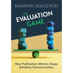 The Evaluation Game: How Publication Metrics Shape Scholarly Communication