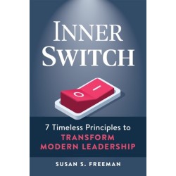 The Inner Switch: 7 Timeless Principles to Transform Modern Leadership