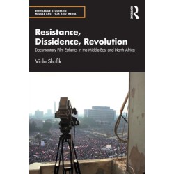 Resistance, Dissidence, Revolution: Documentary Film Esthetics in the Middle East and North Africa