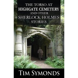 The Torso At Highgate Cemetery and other Sherlock Holmes Stories