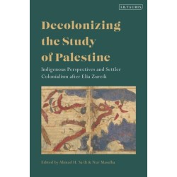 Decolonizing the Study of Palestine: Indigenous Perspectives and Settler Colonialism after Elia Zureik