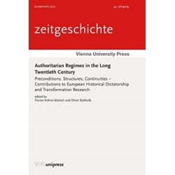 Authoritarian Regimes in the Long Twentieth Century: Preconditions, Structures, Continuities – Contributions to European Historical Dictatorship and Transformation Research