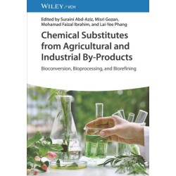 Chemical Substitutes from Agricultural and Industrial By-Products: Bioconversion, Bioprocessing, and Biorefining