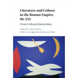 Literature and Culture in the Roman Empire, 96–235: Cross-Cultural Interactions