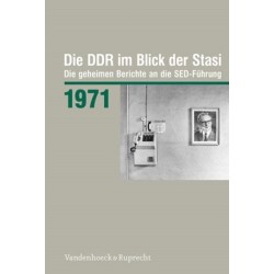 Die DDR im Blick der Stasi 1971: Die geheimen Berichte an die SED-Fuhrung