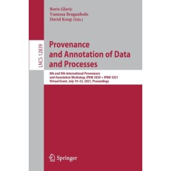 Provenance and Annotation of Data and Processes: 8th and 9th International Provenance and Annotation Workshop, IPAW 2020 + IPAW 2021, Virtual Event, July 19–22, 2021, Proceedings