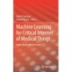 Machine Learning for Critical Internet of Medical Things: Applications and Use Cases