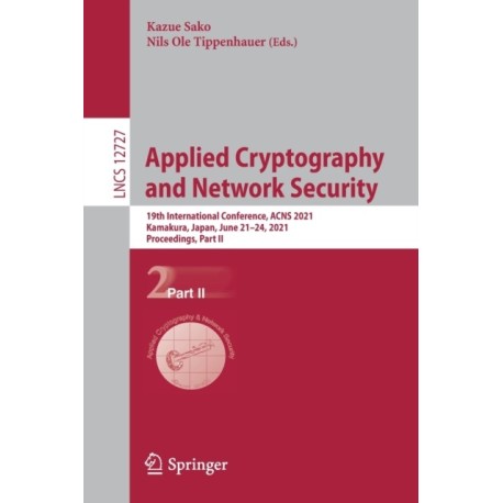 Applied Cryptography and Network Security: 19th International Conference, ACNS 2021, Kamakura, Japan, June 21–24, 2021, Proceedings, Part II